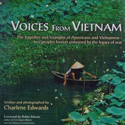 Voices From Vietnam The Tragedies And Triumphs Of Americans And Vietnamesetwo Peoples Forever Entwined By The Legacy Of War Edwards