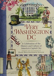 Very Washington Dc A Celebration Of The History And Culture Of Americas Capital City 1st Ed Gessler