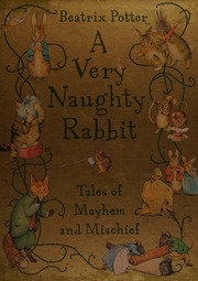 A Very Naughty Rabbit Tales Of Mayhem And Mischief Potter Beatrix