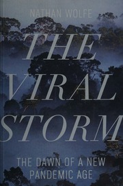 The Viral Storm The Dawn Of A New Pandemic Age Wolfe Nathan
