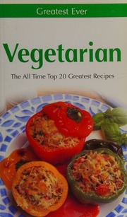 Vegetarian The All Time Top 20 Greatest Recipes Unknown