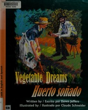 Vegetable Dreams Huerto Sonado 1st Ed Jeffers Dawn Schneider