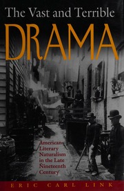 The Vast And Terrible Drama American Literary Naturalism In The Late Nineteenth Century Link