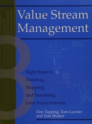 Value Stream Management Eight Steps To Planning Mapping And Sustaining Lean Improvements Papcdr Edition Tapping