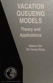 Vacation Queueing Models Theory And Applications Tian Naishuo