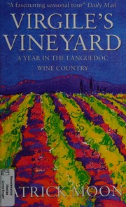 Virgiles Vineyard A Year In The Languedoc Wine Country New Edition Moon