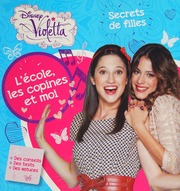 Violetta Lécole Les Copines Et Moi Secrets De Filles Disney