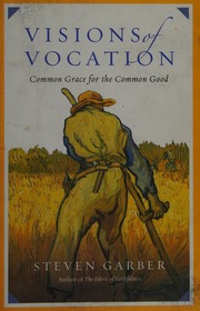 Visions Of Vocation Common Grace For The Common Good Garber