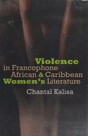 Violence In Francophone African Caribbean Womens Literature Kalisa