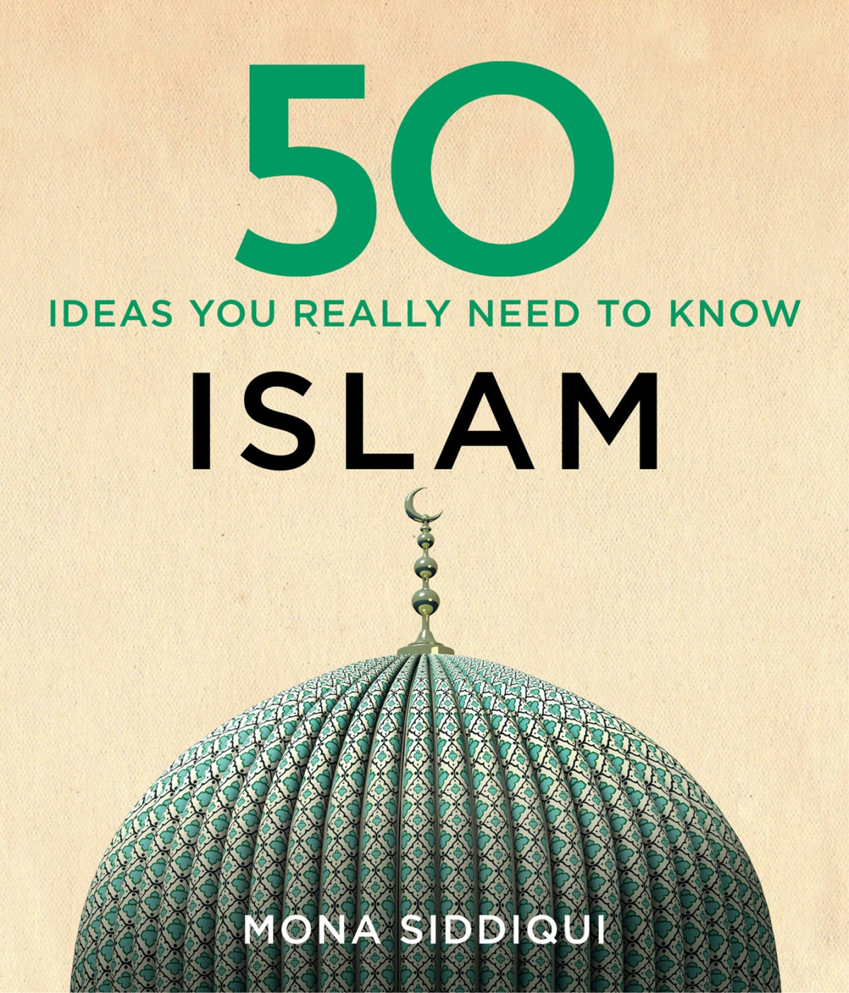 50 Islam Ideas You Really Need To Know 50 Ideas Mona Siddiqui