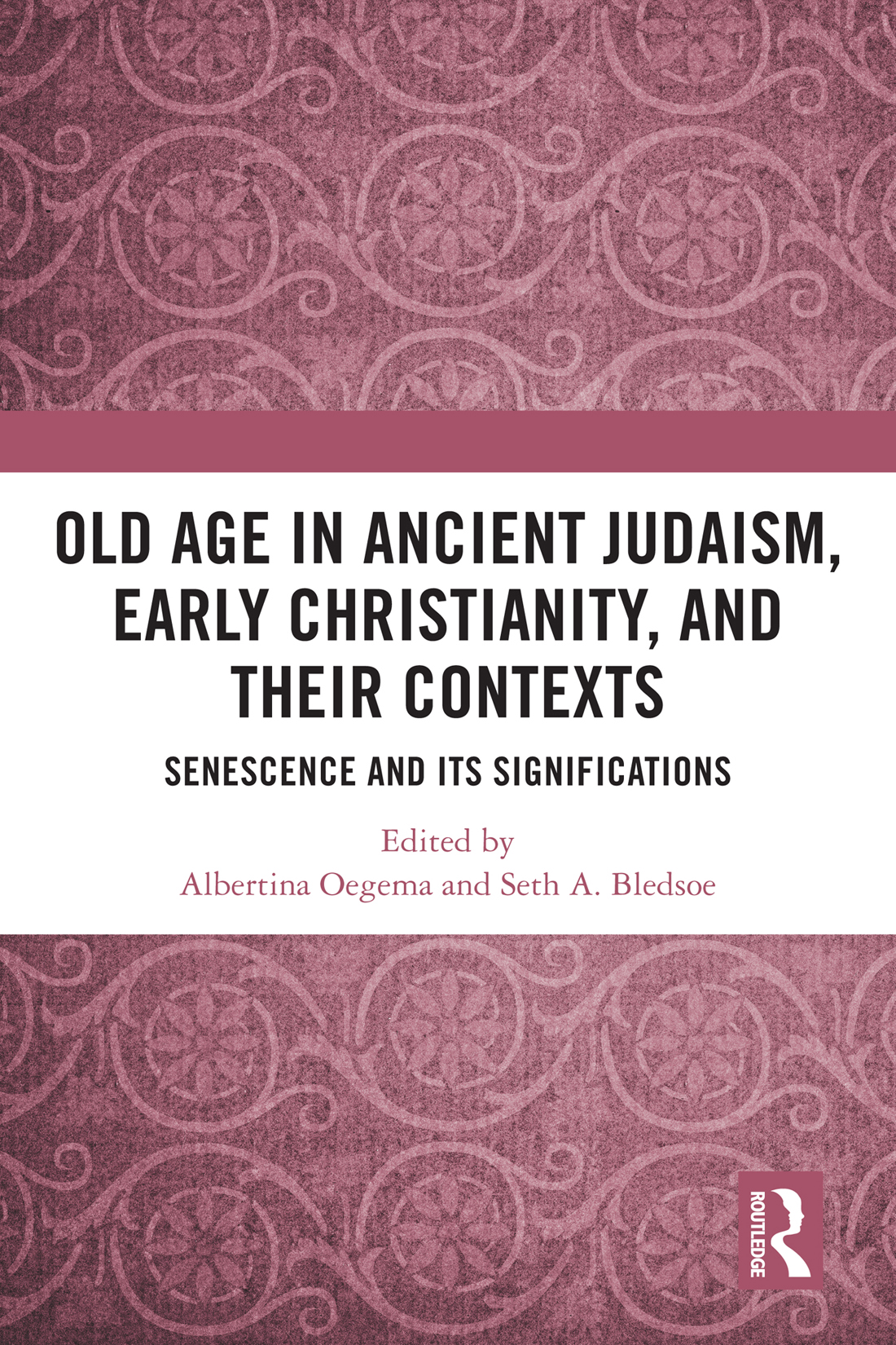 Old Age In Ancient Judaism Early Christianity And Their Contexts Albertina Oegema And Seth A Bledsoe