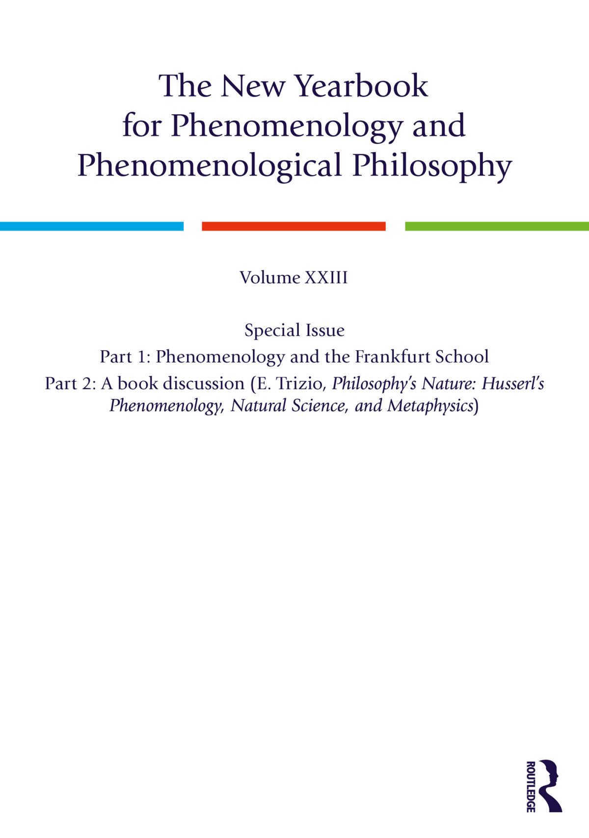 The New Yearbook For Phenomenology And Phenomenological Philosophy Volume 23 Special Issue 1 Phenomenology And The Frankfurt School 2 A Book Discussion E Trizio Philosophys Nature Husserls Phenomenology Natural Science And Metaphysics Unknown