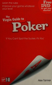 The Virgin Guide To Poker If You Cant Spot The Sucker Its You Tanner