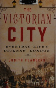 The Victorian City Everyday Life In Dickens London Flanders