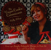The Vegan Cookie Connoisseur Over 140 Simply Delectable Vegan Recipes That Treat The Eyes And Taste Buds Peloza