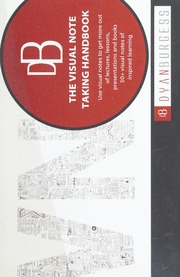 The Visual Note Taking Handbook Using Visual Notes To Get More Out Of Lectures Lessons Presentation And Book Burgess