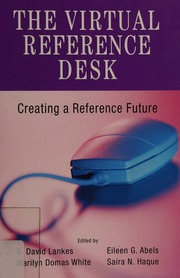 The Virtual Reference Desk Creating A Reference Future Lankes