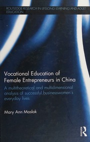 Vocational Education Of Female Entrepreneurs In China A Multitheoretical And Multidimensional Analysis Of Successful Businesswomens Everyday Lives Maslak