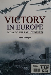 Victory In Europe Dday To The Fall Of Berlin Farrington Karen