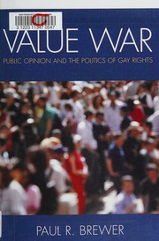 Value War Public Opinion And The Politics Of Gay Rights Brewer