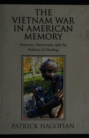 The Vietnam War In American Memory Veterans Memorials And The Politics Of Healing Hagopian