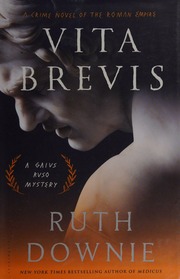 Vita Brevis A Crime Novel Of The Roman Empire Downie Ruth 1955 Author