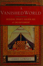 A Vanished World Medieval Spains Golden Age Of Enlightenment Lowney