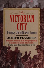 The Victorian City Everyday Life In Dickens London Flanders