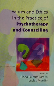 Values And Ethics In The Practice Of Psychotherapy And Counselling Fiona Palmer Barnes Lesley Murdin
