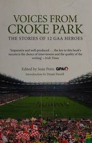 Voices From Croke Park The Stories Of 12 Gaa Heroes Potts Sean