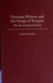 Victorian Writers And The Image Of Empire The Rosecolored Vision Kitzan