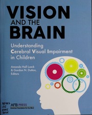 Vision And The Brain Understanding Cerebral Visual Impairment In Children Amanda Hall Lueck