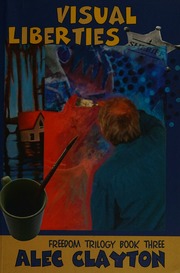 Visual Liberties A Novel Clayton Alec