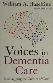 Voices In Dementia Care Reimagining The Culture Of Care Haseltine