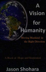 A Vision For Humanity Moving Mankind In The Right Direction Shohara