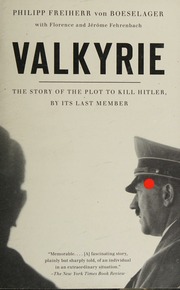 Valkyrie The Story Of The Plot To Kill Hitler By Its Last Member 1st Vintage Books Ed Boeselager