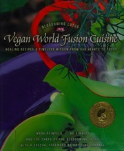 Vegan World Fusion Cuisine Healing Recipes And Timeless Wisdom From Our Hearts To Yours 3rd Ed Reinfeld