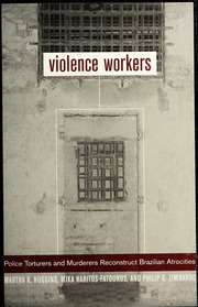 Violence Workers Police Torturers And Murderers Reconstruct Brazilian Atrocities Huggins