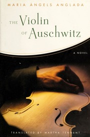 The Violin Of Auschwitz A Novel 1st Us Ed Anglada Maria Angels