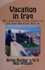 Vacation In Iraq My Journey From America To The Muslim World Brian Becker
