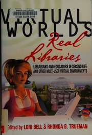 Virtual Worlds Real Libraries Librarians And Educators In Second Life And Other Multiuser Virtual Environments Bell