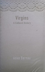 Virgins A Cultural History Bernau Anke