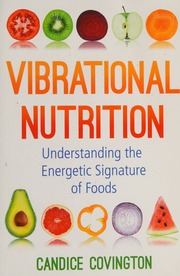Vibrational Nutrition Understanding The Energetic Signature Of Foods Covington