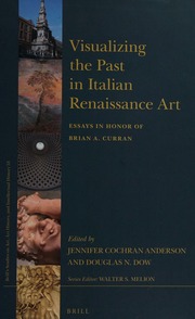 Visualizing The Past In Italian Renaissance Art Essays In Honor Of Brian A Curran Curran