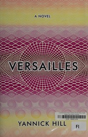 Versailles A Novel Hill Yannick Author