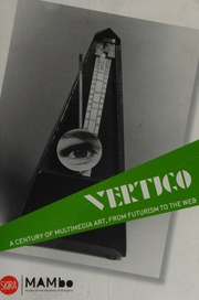 Vertigo A Century Of Multimedia Art From Futurism To The Web 1st Ed Celant