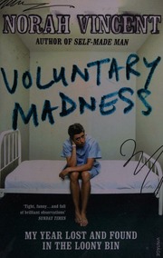 Voluntary Madness My Year Lost And Found In The Loony Bin Vincent