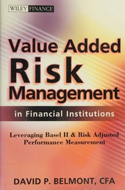Value Added Risk Management In Financial Institutions Leveraging Basel Ii And Risk Adjusted Performance Management Belmont