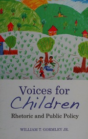 Voices For Children Rhetoric And Public Policy Gormley William T