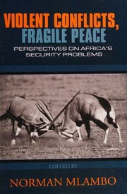 Violent Conflicts Fragile Peace Perspectives On Africas Security Problems 1st Ed Mlambo